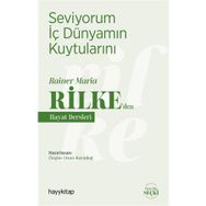 Seviyorum İç Dünyamın Kuytularını - Rainer Maria Rilke'den Hayat Dersleri - Ozan Karadağ