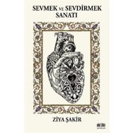 Sevmek Ve Sevdirmek Sanatı - Ziya Şakir