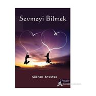 SEVMEYI BILMEK - ŞÜKRAN ARISTAK