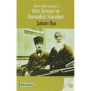 SEVR´DEN LOZAN´A KÜRT SORUNU VE KEMALIST HAREKET - ŞABAN IBA