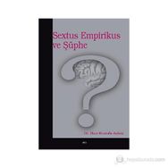 SEXTUS EMPIRIKUS VE ŞÜPHE - HACI MUSTAFA AÇIKGÖZ