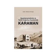 Seyahatnamelerde Ve Tarihi Coğrafya Eserlerinde Karaman - Mehmet Ali Kapar