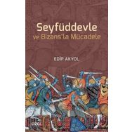 Seyfüddevle ve Bizansla Mücadele - Edip Akyol