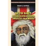 Şeyh Sait Ayaklanmasında İngiliz Parmağı - İhsan Şerif Kaymaz