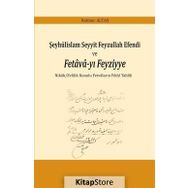 Şeyhülislam Seyyit Feyzullah Efendi ve Fetava-yı Feyziyye - Rahime Altaş