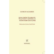 ŞEYLERIN İŞARETI: YÖNTEM ÜSTÜNE - GIORGIO AGAMBEN