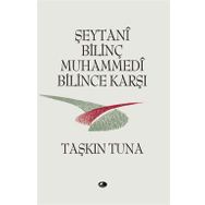 ŞEYTANİ BİLİNÇ MUHAMMEDI BILINCE KARŞI - TAŞKIN TUNA