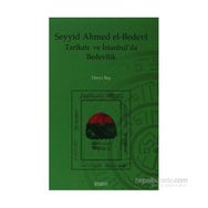 SEYYID AHMED EL-BEDEVI TARİKATI VE İSTANBUL´DA BEDEVILIK - DERYA BAŞ