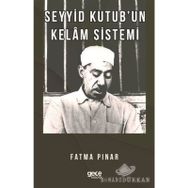 Seyyid Kutub'un Kelam Sistemi - Fatma Pınar