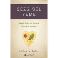 Sezgisel Yeme - Sağlıklı Beslenme Alanında Çığır Açan Yaklaşım - Epsilon Yayınları