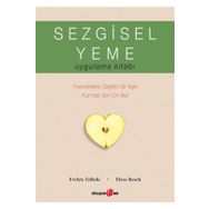 Sezgisel Yeme Uygulama Kitabı - Evelyn Tribole Elyse Rech