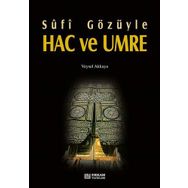 SÛFÎ GÖZÜYLE HAC VE UMRE - VEYSEL AKKAYA