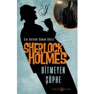 Sherlock Holmes Bitmeyen Şüphe - Sir Arthur Conan Doyle