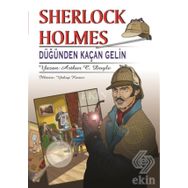 Sherlock Holmes - Düğünden Kaçan Gelin - Sir Arthur Conan Doyle