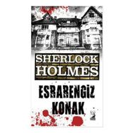 Sherlock Holmes - Esrarengiz Konak - Sir Arthur Conan Doyle