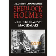 Sherlock Holmes - Sherlock Holmes’un Maceraları - Sir Arthur Conan Doyle