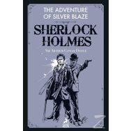 Sherlock Holmes: The Adventure Of Silver Blaze - Sir Arthur Conan Doyle