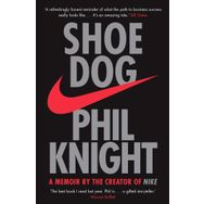 Shoe Dog: A Memoir by the Creator of Nike