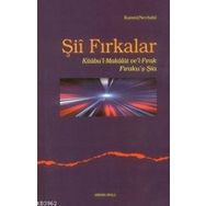 ŞİÎ FIRKALAR KITÂBU'L-MAKÂLÂT VE'L-FIRAK-FIRAKU'Ş-ŞİA - KUMMI NEVBAHTI