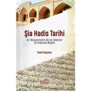 Şia Hadis Tarihi - Hz. Muhammed’in Söz ve Fiillerinin Şii İmamlara Nispeti - Endülüs Yayınları