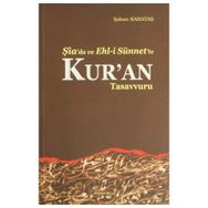 Şia’da ve Ehl-i Sünnet’e Kur’an Tasavvuru - Şaban Karataş
