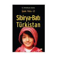 Sibirya - Batı Türkistan - İpek Yolu 2 - G. Ahmetcan Asena
