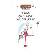 SICAK ÇİKOLATALI YOLCULUKLAR - SEVIM AK