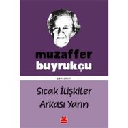 Sıcak İlişkiler Arkası Yarın - Günlükler - Muzaffer Buyrukçu