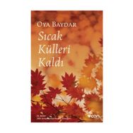 Sıcak Külleri Kaldı - Oya Baydar