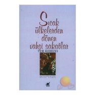 SICAK ÜLKELERDEN DÖNEN VAHŞİ SAKATLAR - TOM ROBBINS