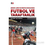 Şiddet, Şike ve Medya Kıskacında Futbol ve Taraftarlık - Ahmet Talimciler Müge Demir