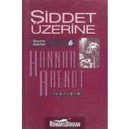 Şiddet Üzerine Seçme Eserler 6 - Hannah Arendt