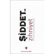 Şiddet ve Zihniyet Aile İçi Şiddetle Mücadelede Dini Referanslar - Diyanet Vakfı Yayınları