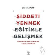 Şiddeti Yenmek, Eğitimle Gelişmek - Ulaş Kaplan