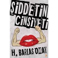 Şiddetin Cinsiyeti - H. Barlas Omay