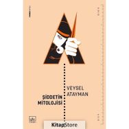 Şiddetin Mitolojisi - Veysel Atayman