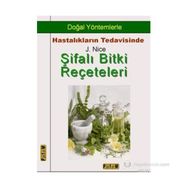 ŞİFALI BITKI REÇETELERİ DOĞAL YÖNTEMLERLE HASTALIKLARIN TEDAVISINDE - J. NICE