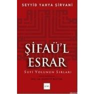 ŞİFAÜL ESRAR SUFI YOLUNUN SIRLARI - SEYYID YAHYA ŞİRVANİ