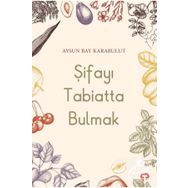 Şifayı Tabiatta Bulmak - Aysun Bay Karabulut