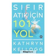 Sıfır Atık İçin 101 Yol - Kathryn Kellogg