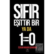 Sıfır Eşittir Bir Ya Da 1=0 - Özkan Mahir Çuhadar