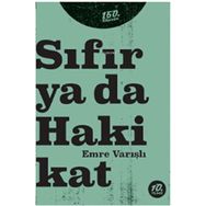Sıfır Ya Da Hakikat - Emre Varışlı
