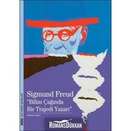 Sigmunf Freud - Bilimin Çağında Bir Trajedi Yazarı