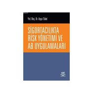 SİGORTACILIKTA RISK YÖNETİMİ VE AB UYGULAMALARI - AYÇA TÜKEL