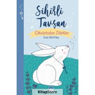 Sihirli Tavşan - Çikolatadan Dilekler - Sue Bentley