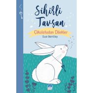 Sihirli Tavşan - Sihirli Hayvanlar / Sue Bentley / Martı Çocuk Yayınları