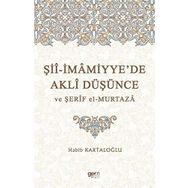 Şii-İmamiyye'de Akli Düşünce ve Şerif El Murtaza - Habib Kartaloğlu