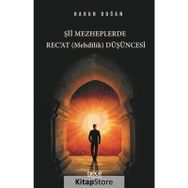 Şii Mezheplerde Rec'at (Mehdilik) Düşüncesi - Harun Doğan