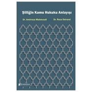 Şiiliğin Kamu Hukuku Anlayışı - Amirreza Mahmoudi, Reza Deirand
