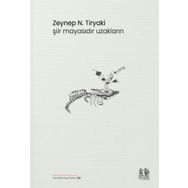 Şiir Mayasıdır Uzakların - Zeynep N. Tiryaki